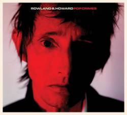 Rowland S Howard : Pop Crimes